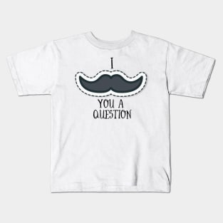 I Mustache You A Question Kids T-Shirt